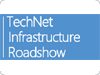 TechNet Infrastructure Roadshow